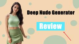 Deep Nude Generator 評測：2025 年重塑數位影像的 AI 工具