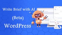 AI Revolution in Blogging: WordPress Unveils Write Brief with AI (Beta) Tool