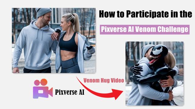 Wie man an der Pixverse AI Venom Challenge teilnimmt: Erstelle dein eigenes Venom-Umarmungsvideo kostenlos | Bester Tutorial 2024