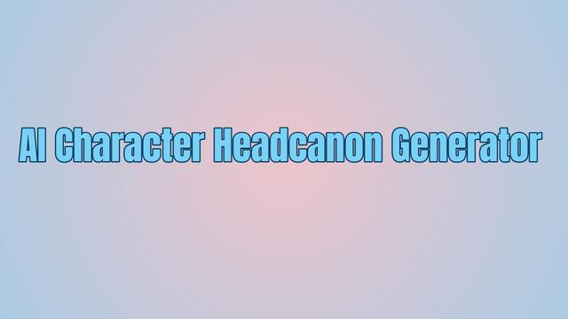 AI Character Headcanon Generator Review: Revolutionize Writing