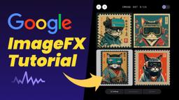 ImageFXの使い方：Googleの AI 画像生成ツールガイド