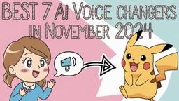 Best 7 AI Voice Changers in November 2024