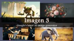 Google Revela Gerador de Imagens por IA de Nova Geração Imagen 3