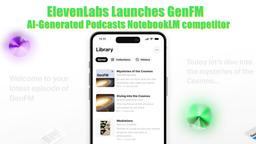 ElevenLabs, GenFM 출시: AI 생성 팟캐스트 NotebookLM 경쟁자