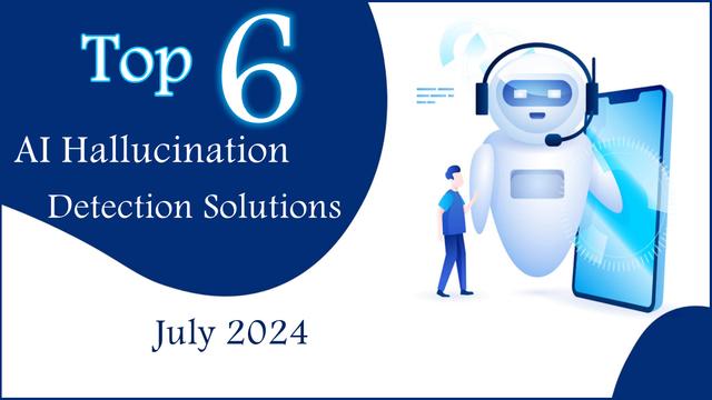 Le 6 migliori soluzioni per il rilevamento delle allucinazioni AI a luglio 2024