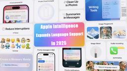 Apple Intelligence 2025'te Dil Desteğini Genişletiyor