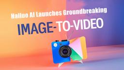 Hailuo AI Launches Groundbreaking Image-to-Video Feature: A Game-Changer for Content Creators