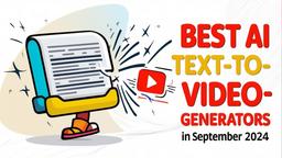 Best AI Text-to-Video Generators in September 2024: Transform Your Words into Captivating Visuals