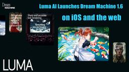 Luma AI 在 iOS 和網頁平台推出 Dream Machine 1.6