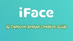 如何使用 iFace：AI 卡通头像制作指南