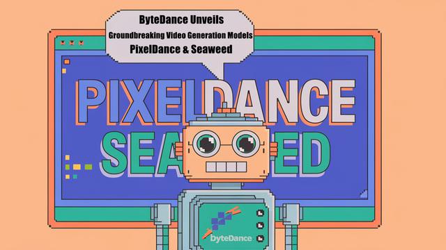 ByteDance Unveils Groundbreaking Doubao Video Generation Models PixelDance and Seaweed