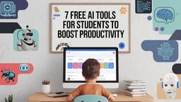 7 Free AI Tools for Students to Boost Productivity in 2024