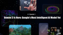 Gemini 3 ist da: Das intelligenteste KI-Modell von Google bisher
