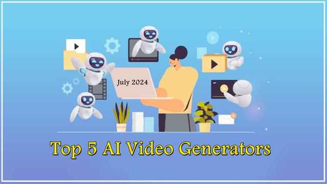 Top 5 AI Video Generators for Content Creators in July 2024