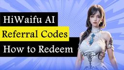 Kode Referral HiWaifu AI pada Maret 2025 dan Cara Menukarkannya