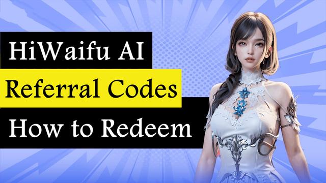 HiWaifu AI Referral Codes in August 2024 and How to Redeem