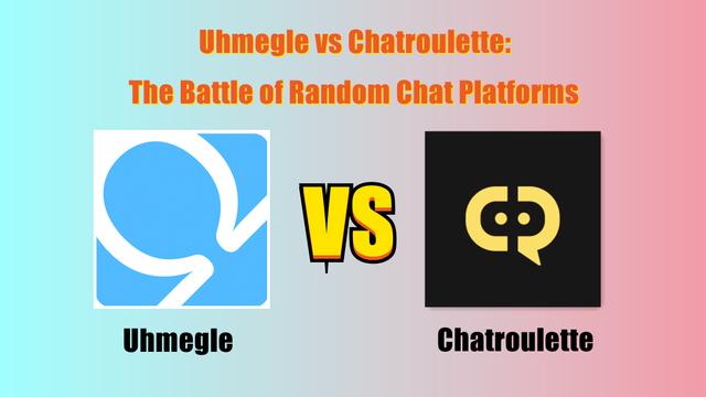 Uhmegle 對比 Chatroulette：隨機聊天平台的對決