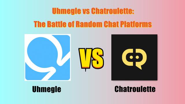 Uhmegle vs Chatroulette: La Battaglia delle Piattaforme di Chat Casuali