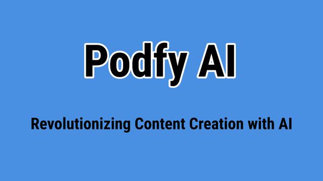 Podfy AI Review: Revolutionizing Content Creation with AI