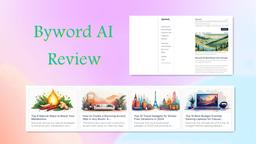 Byword レビュー: AI駆動型コンテンツ作成の革命