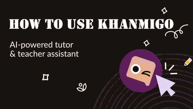 How to Use Khanmigo: AI-Powered Tutor Guide