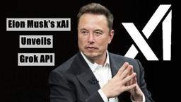 Elon Musk's xAI Unveils Grok API: A Game Changer for Developers