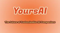 YoursAI Review: The Future of Customizable AI Companions