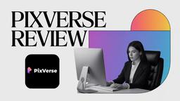 PixVerse Review 2025: Is it the Best AI video generator?