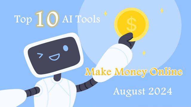 Top 10 AI Tools to Make Money Online in August 2024