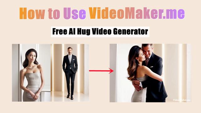 VideoMaker.me: Il miglior generatore gratuito di video AI di abbracci nel 2025 | Tutorial sull'utilizzo