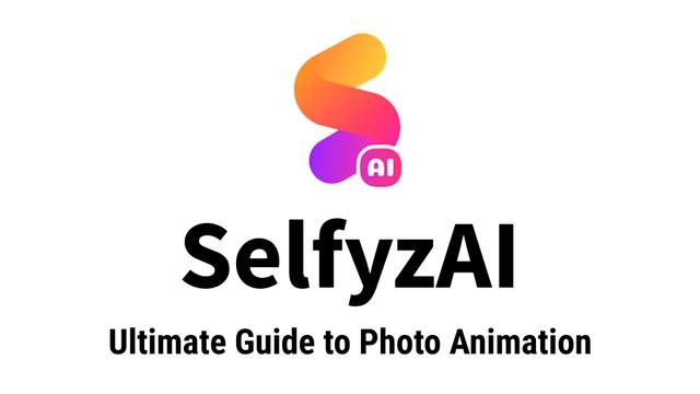 How to Use SelfyzAI: Ultimate Guide to Photo Animation