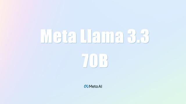 Meta が Llama 3.3 を発表: 新しい効率的なモデル