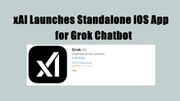 xAI lance une application iOS autonome pour le chatbot Grok