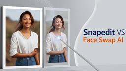 SnapEdit 对比 Face Swap AI：全面比较