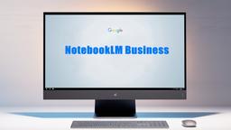 Google's NotebookLM Expands to Business with Enhanced Features